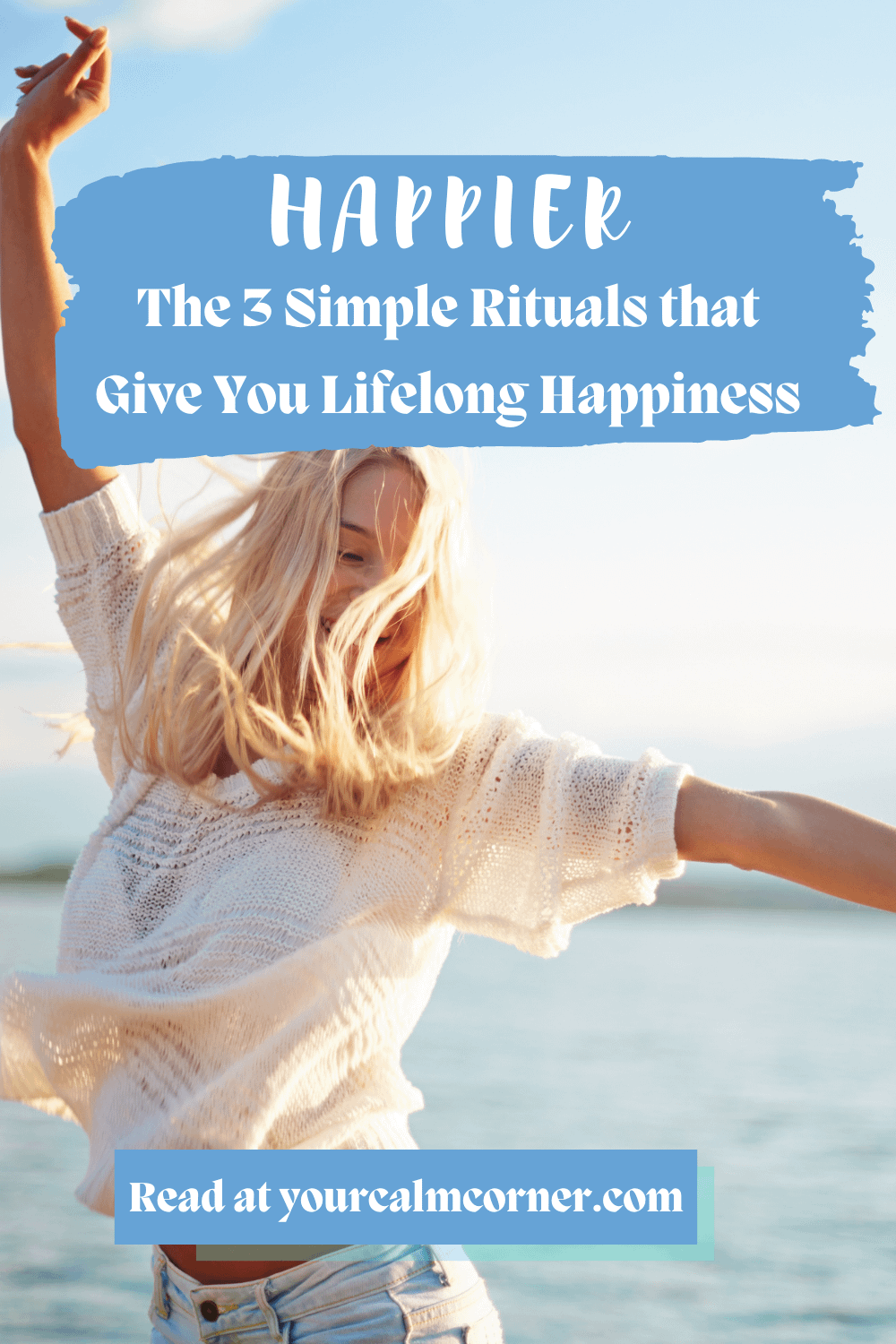 Happier - the 3 simple rituals that give you lifelong happiness